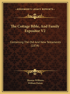 The Cottage Bible, and Family Expositor V2: Containing the Old and New Testaments (1834)