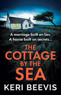 The Cottage by the Sea: A BRAND NEW pulse-pounding, gripping psychological thriller from TOP TEN BESTSELLER Keri Beevis for 2024