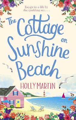 The Cottage on Sunshine Beach: An utterly gorgeous feel good romantic comedy - Martin, Holly