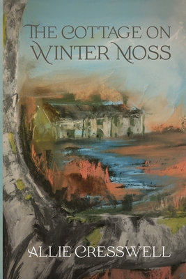 The Cottage on Winter Moss: A dual timeline novel with a literary twist - Cresswell, Allie