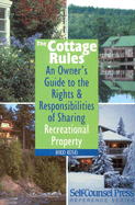 The Cottage Rules: An Owner's Guide to the Rights & Responsibilities of Sharing Recreational Property.