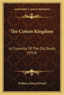 The Cotton Kingdom: A Chronicle of the Old South (1919)