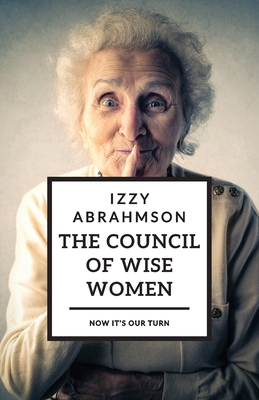 The Council of Wise Women - Abrahmson, Izzy, and Binder, Mark