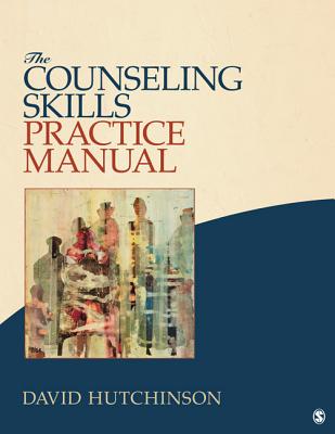 The Counseling Skills Practice Manual - Hutchinson, David R