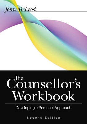 The Counsellor's Workbook: Developing a Personal Approach - McLeod, John