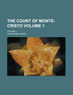 The Count of Monte-Cristo; Volume 1 Volume 1