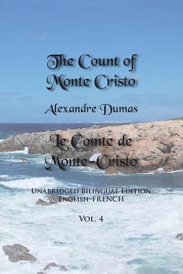 The Count of Monte Cristo, Volume 4: Unabridged Bilingual Edition: English-French - Dumas, Alexandre, and Holroyd, Sarah E (Introduction by)