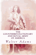 The Counterrevolutionary and Royal Army of America: An Introduction to the Counterrevolution