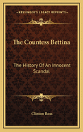 The Countess Bettina: The History of an Innocent Scandal