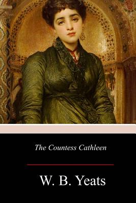 The Countess Cathleen - Yeats, W B