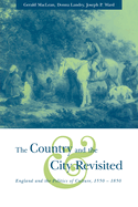 The Country and the City Revisited: England and the Politics of Culture, 1550 1850