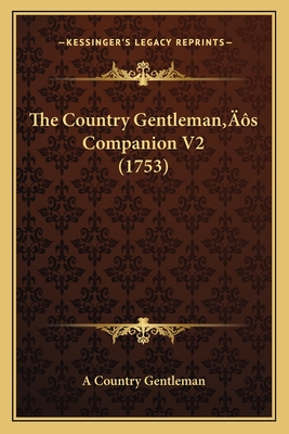 The Country Gentleman's Companion V2 (1753) - A Country Gentleman