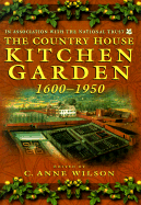 The Country House Kitchen Garden: 1600-1950; How Produce Was Grown and Used