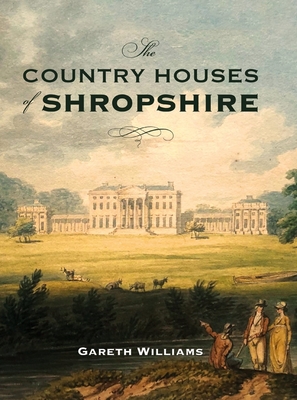 The Country Houses of Shropshire - Williams, Gareth