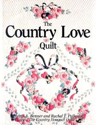 The Country Love Quilt - Benner, Cheryl A, and Pellman, Rachel Thomas