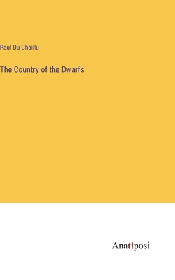 The Country of the Dwarfs - Du Chaillu, Paul