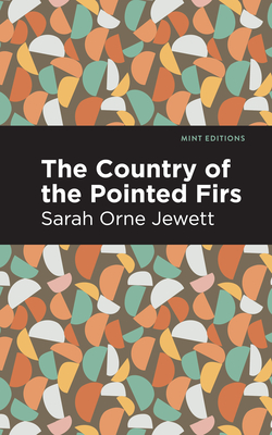 The Country of the Pointed Firs - Jewett, Sarah Orne, and Editions, Mint (Contributions by)