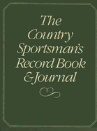 The Country Sportman's Record Book & Journal