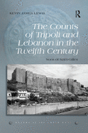 The Counts of Tripoli and Lebanon in the Twelfth Century: Sons of Saint-Gilles