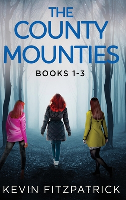 The County Mounties - Books 1-3 - Fitzpatrick, Kevin