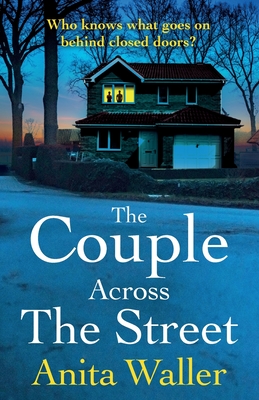 The Couple Across The Street: A page-turning psychological thriller from Anita Waller, author of The Family at No 12 - Anita Waller, and Harcourt, Lesley (Read by)