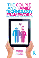 The Couple and Family Technology Framework: Intimate Relationships in a Digital Age