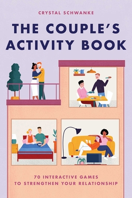 The Couple's Activity Book: 70 Interactive Games to Strengthen Your Relationship - Schwanke, Crystal