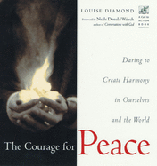 The Courage for Peace: Creating Harmony in Ourselves and the World