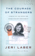 The Courage of Strangers: Coming of Age with the Human Rights Movement