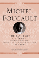 The Courage of Truth: The Government of Self and Others II; Lectures at the Coll?ge de France, 1983-1984