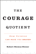 The Courage Quotient: How Science Can Make You Braver