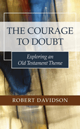 The Courage to Doubt: Exploring an Old Testament Theme