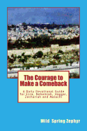 The Courage to Make a Comeback: A Daily Devotional Guide for Ezra, Nehemiah, Haggai, Zechariah and Malachi
