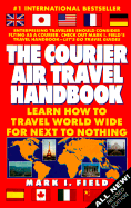The Courier Air Travel Handbook: Learn How to Travel Worldwide for Next to Nothing