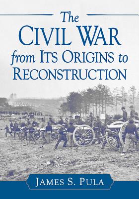 The Course and Context of the American Civil War - Pula, James S.