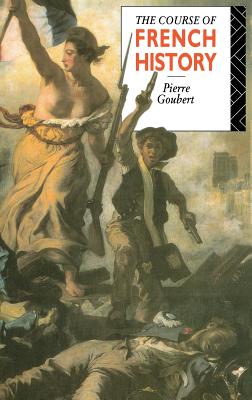 The Course of French History - Goubert, Pierre