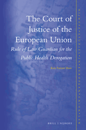 The Court of Justice of the European Union: Rule of Law Guardian for the Public Health Derogation