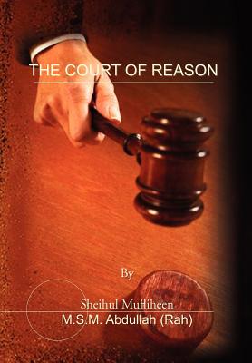 The Court of Reason - Abdullah (Rah), M S M