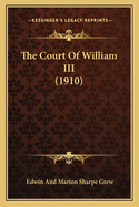 The Court Of William III (1910)