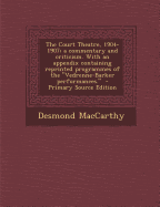 The Court Theatre, 1904-1907; A Commentary and Criticism. with an Appendix Containing Reprinted Programmes of the Vedrenne-Barker Performances.