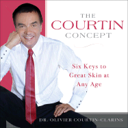 The Courtin Concept: Six Keys to Great Skin at Any Age