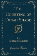The Courting of Dinah Shadd (Classic Reprint)