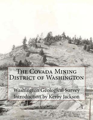 The Covada Mining District of Washington - Jackson, Kerby (Introduction by), and Survey, Washington Geological