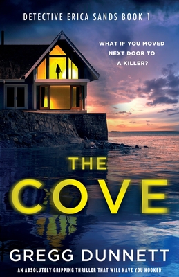 The Cove: An absolutely gripping thriller that will have you hooked - Dunnett, Gregg
