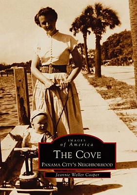 The Cove: Panama City's Neighborhood - Cooper, Jeannie Weller
