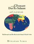 The Covenant and the Dar Es Salaam: The Betrayal and the Renewal of Islam's World Order