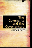 The Covenants and the Covenanters