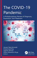 The Covid-19 Pandemic: A Multidisciplinary Review of Diagnosis, Prevention, and Treatment