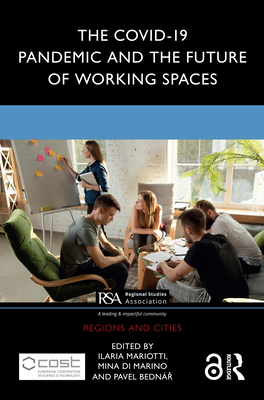 The COVID-19 Pandemic and the Future of Working Spaces - Mariotti, Ilaria (Editor), and Di Marino, Mina (Editor), and Bedn , Pavel (Editor)