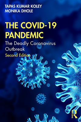 The COVID-19 Pandemic: The Deadly Coronavirus Outbreak - Koley, Tapas Kumar, and Dhole, Monika